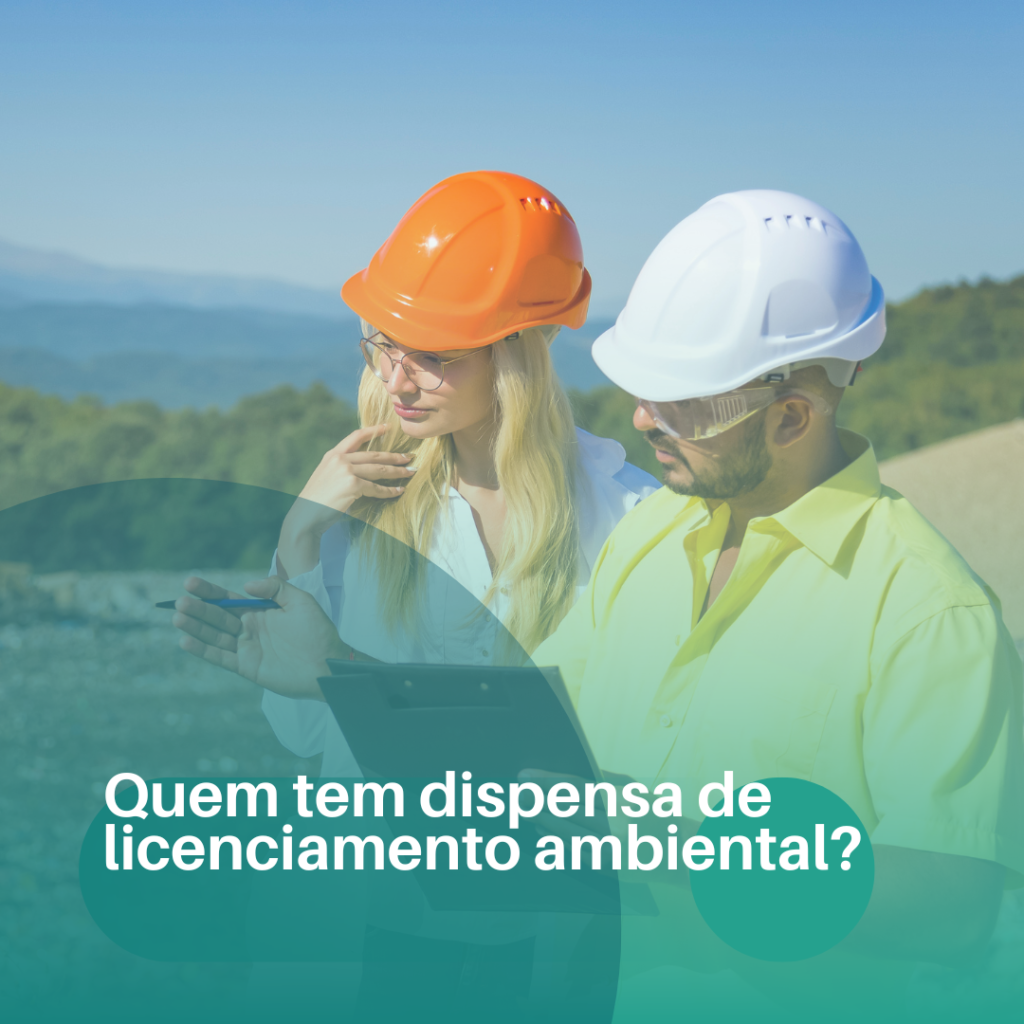 Quem tem dispensa de licenciamento ambiental?